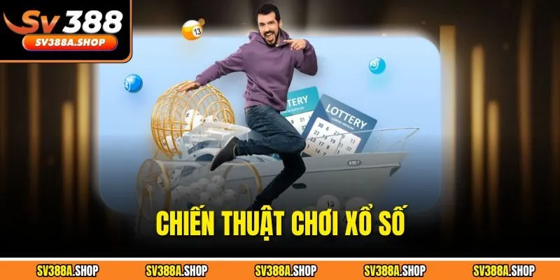 Chiến Thuật Chơi Xổ Số – Bí Quyết Gia Tăng Cơ Hội Thắng Lớn