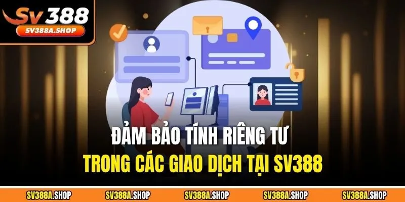 Đảm bảo tính riêng tư trong các giao dịch tại SV388