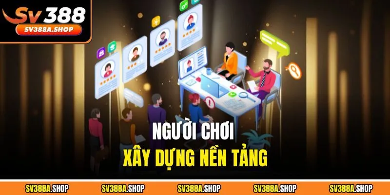 Người chơi xây dựng nền tảng
