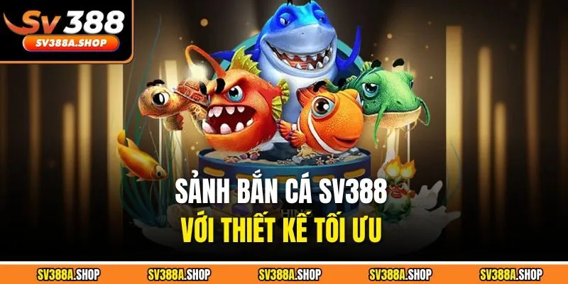 Sảnh bắn cá SV388 với thiết kế tối ưu 
