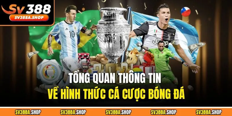 Tổng quan thông tin về hình thức cá cược bóng đá