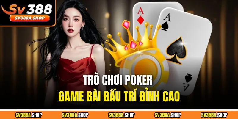 Trò chơi poker game bài đấu trí đỉnh cao